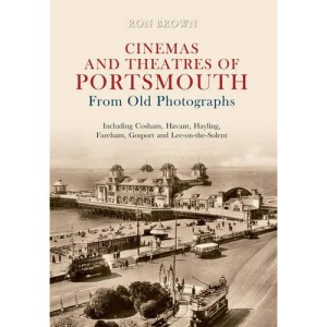 Cinemas and Theatres of Portsmouth from Old Photographs