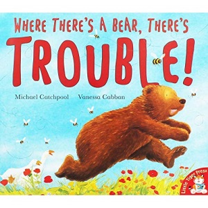 Little Tiger Press Where Theres A Bear Theres Trouble