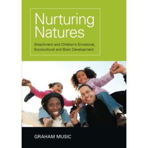 Nurturing Natures: Attachment and Children's Emotional, Sociocultural and Brain Development