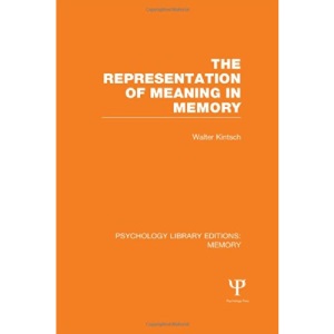 The Representation of Meaning in Memory (PLE: Memory) (Psychology Library Editions: Memory)