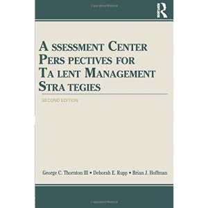 Assessment Center Perspectives for Talent Management Strategies: 2nd Edition