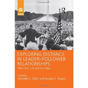 Exploring Distance in Leader-Follower Relationships: When Near is Far and Far is Near (Leadership: Research and Practice)
