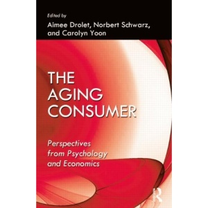 The Aging Consumer (Marketing and Consumer Psychology Series)