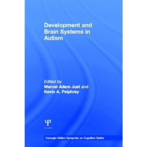 Development and Brain Systems in Autism (Carnegie Mellon Symposia on Cognition Series)