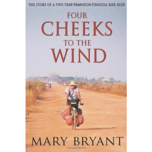 Four Cheeks to the Wind: The Story of a Two Year Transcontinental Bicycle Ride