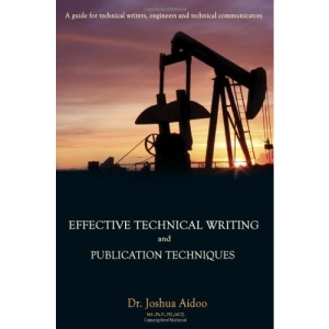Effective Technical Writing and Publication Techniques: A Guide for Technical Writers, Engineers and Technical Communicators