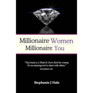 Millionaire Women, Millionaire You: How To Think, Act & Make Money Like A Woman Millionaire