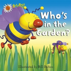 BUSYBUGZ: WHO'S IN THE GARDEN