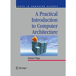 A Practical Introduction to Computer Architecture (Texts in Computer Science)