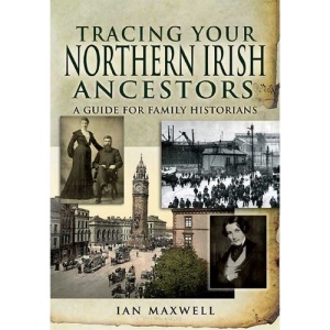 Tracing Your Northern Irish Ancestors: A Guide for Family Historians