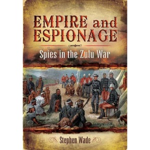 Empire and Espionage: Spies in the Zulu War