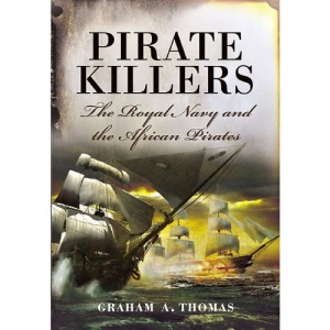 Pirate Killers: The Royal Navy and the African Pirates