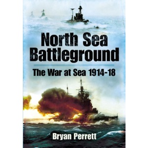 North Sea Battleground: The War and Sea 1914-1918
