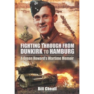 Fighting Through: From Dunkirk to Hamburg- A Green Howards Wartime Memoir