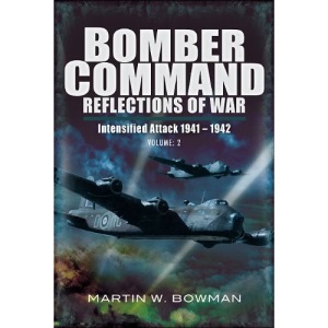 Bomber Command: Reflections of War Volume 2: Volume 2 - Intensified Attack 1941- 1942