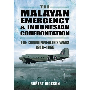The Malayan Emergency and Indonesian Confrontation: The Commonwealth's Wars 1948-1966