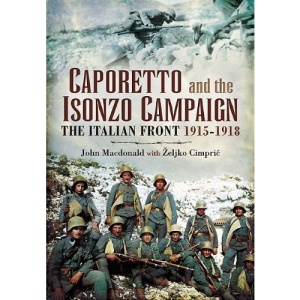 Caporetto and the Isonzo Campaign: The Italian Front 1915-1918