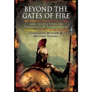 Beyond the Gates of Fire: New Perspectives on the Battle of Thermopylae