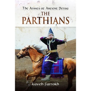 The Armies of Ancient Persia: The Parthians