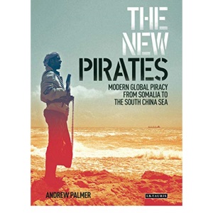 The New Pirates: Modern Global Piracy from Somalia to the South China Sea
