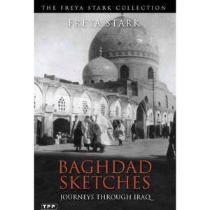 Baghdad Sketches: Journeys Through Iraq (Freya Stark Collection)