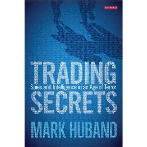 Trading Secrets: Spies and Intelligence in an Age of Terror