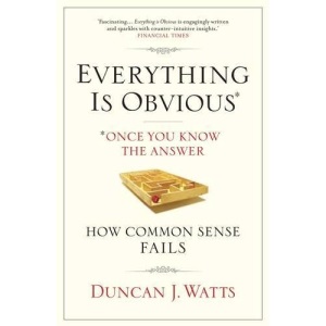 Everything is Obvious: Why Common Sense is Nonsense