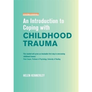 An Introduction to Coping with Childhood Trauma (Overcoming)