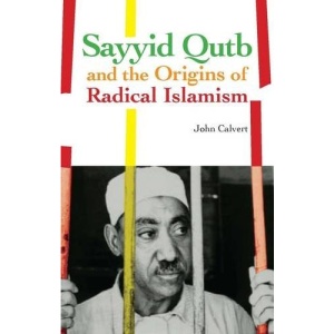 Sayyid Qutb and the Origins of Radical Islamism