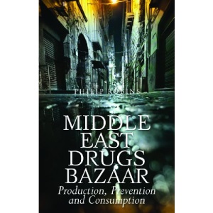 Middle East Drugs Bazaar: Production, Prevention and Consumption