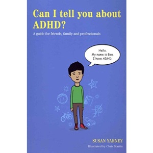 Can I tell you about ADHD?: A guide for friends, family and professionals