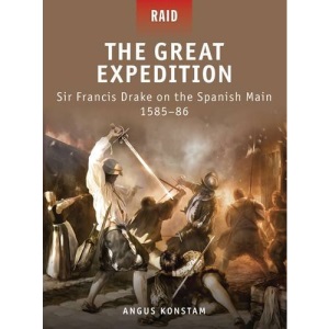 The Great Expedition: Sir Francis Drake on the Spanish Main - 1585-86 (Raid)