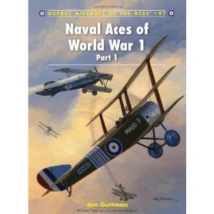 Naval Aces of World War 1 Part I (Aircraft of the Aces)