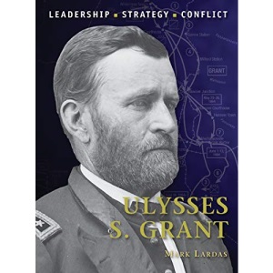 Ulysses S. Grant: Leadership, Strategy, Conflict: 29 (Command)