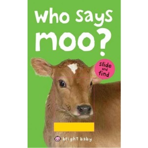 Who Says Moo? (Bright Baby Slide and Find)