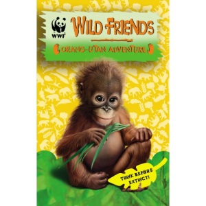 WWF Wild Friends: Orang-utan Adventure: Book 6