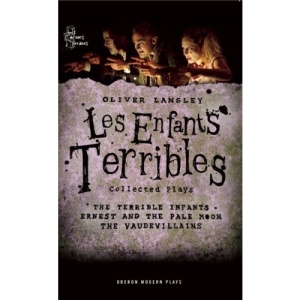 Oliver Lansley: Les Enfants Terribles; Collected Plays