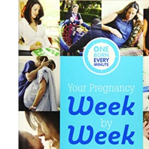 Your Pregnancy Week by Week (One Born Every Minute)