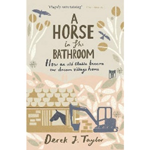 A Horse in the Bathroom: How an Old Stable Became Our Dream Village Home