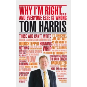 Why I'm Right: And Everyone Else Is Wrong