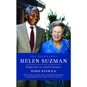 Helen Suzman: Bright Star in a Dark Chamber - The Biography