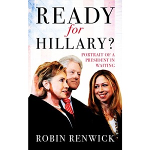 Ready For Hillary?: Portrait of a President in Waiting