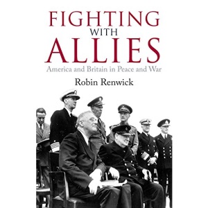 Fighting with Allies: America and Britain in Peace and War