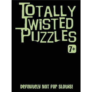 Totally Twisted (Definitely Not for Sloths!): Totally Twisted Puzzles & Activities