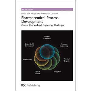 Pharmaceutical Process Development: Current Chemical and Engineering Challenges: Volume 9 (Drug Discovery)