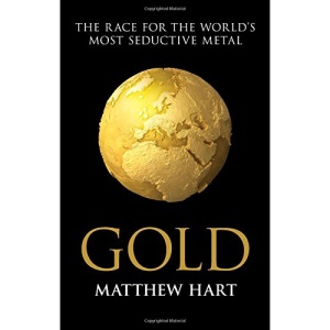 Gold: Inside the Race for the World's Most Seductive Metal