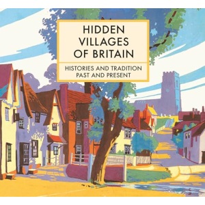 Hidden Villages of Britain: Histories and Tradition Past and Present