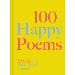 100 Happy Poems: To raise your spirits every day: Volume 1 (100 Poems)