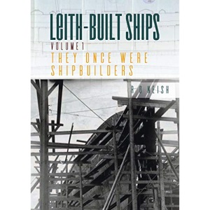 They Once Were Shipbuilders: 1 (Leith-Built Ships)