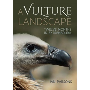 A Vulture Landscape: Twelve Months in Extremadura